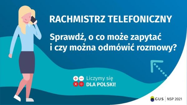 Grafika promocyjna. Po lewej stronie uśmiechnięta kobieta z telefonem. Po prawej napis: RACHMISTRZ TELEFONICZNY. Sprawdź, o co może zapytać i czy można odmówić rozmowy? A także oznaczenia- loga Głównego Urzędu Statystycznego NSP 2021