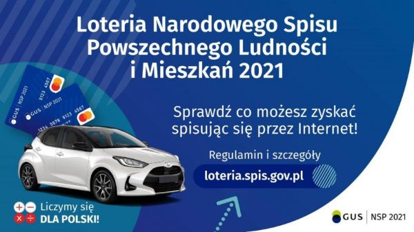 plakat przedstawia samochód i dwie karty płatnicze symbolizujące możliwośc wygrania nagród rzeczowych i pieniężnych w Loterii Narodowego Spisu Powszechnego Ludności i Mieszkań 2021 roku. Szczegóły i regulamin : loteria.spis.gov.pl